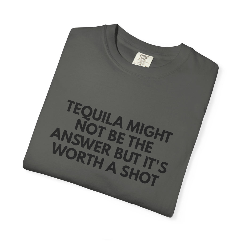 Tequila Might Not Be The Answer Heavyweight Tee