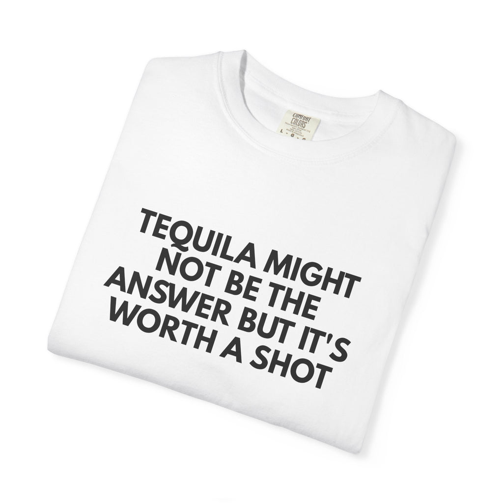 Tequila Might Not Be The Answer Heavyweight Tee
