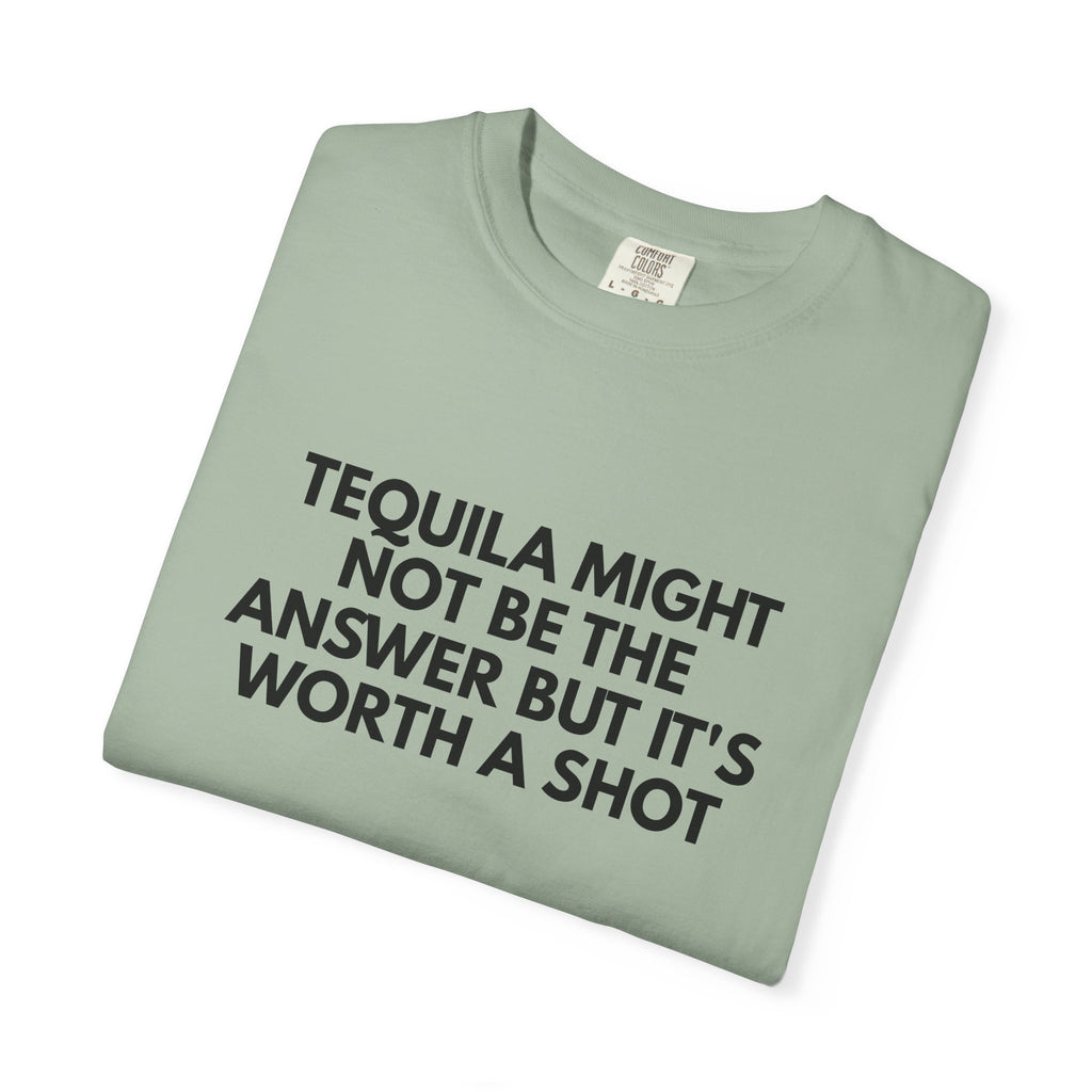 Tequila Might Not Be The Answer Heavyweight Tee