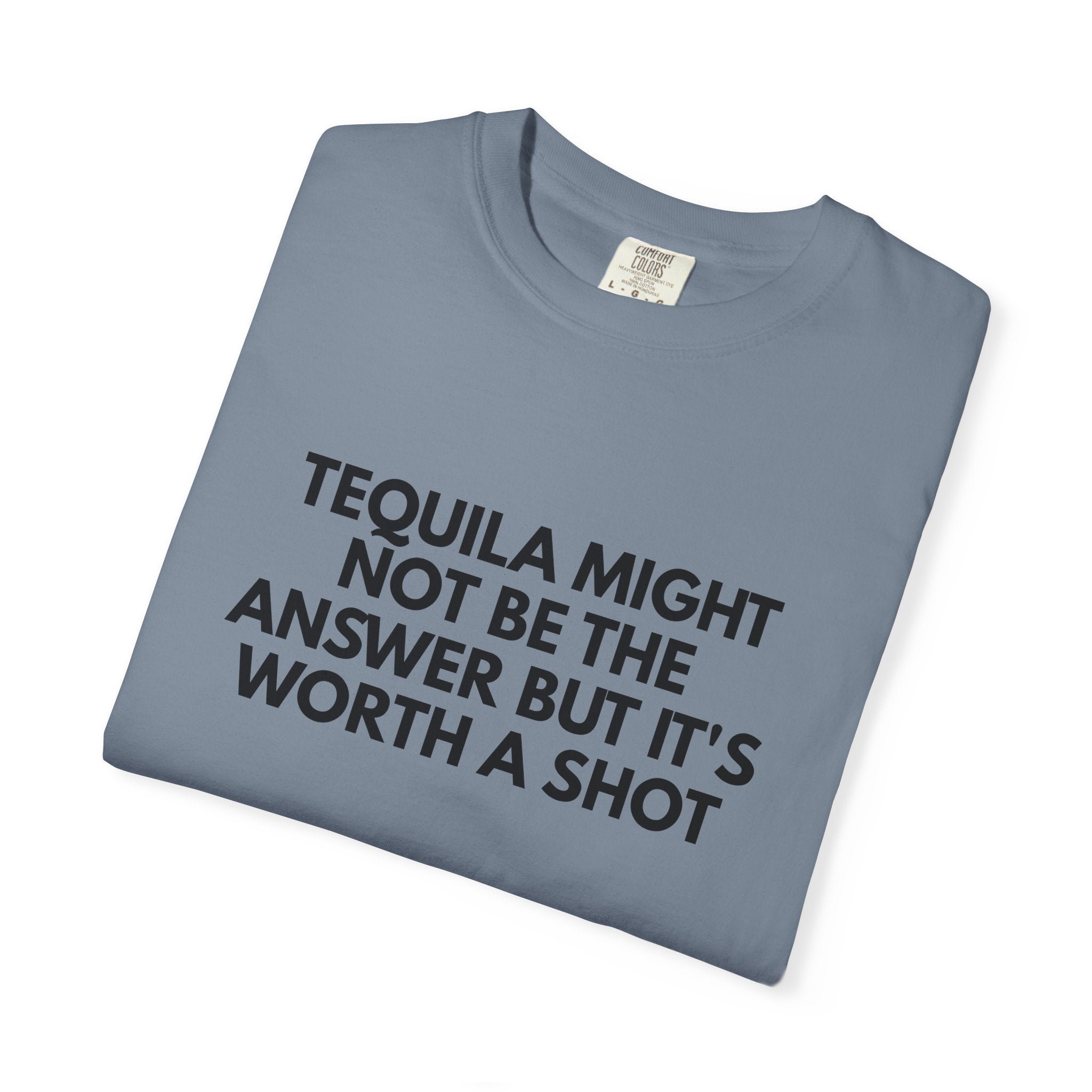 Tequila Might Not Be The Answer Heavyweight Tee