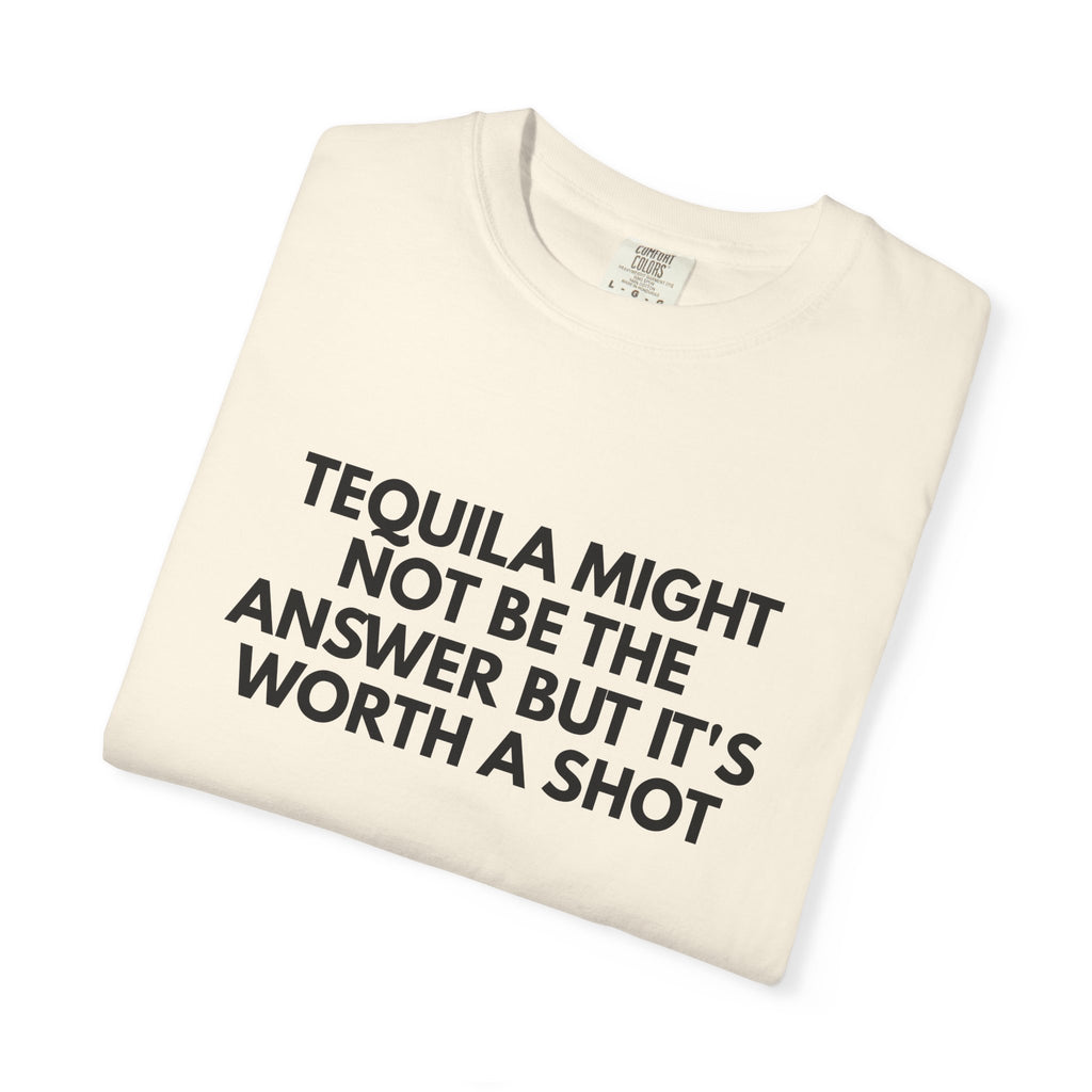 Tequila Might Not Be The Answer Heavyweight Tee