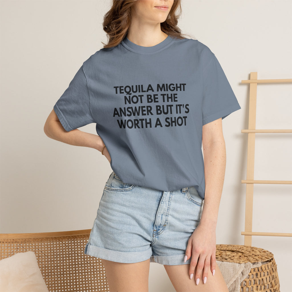 Tequila Might Not Be The Answer Heavyweight Tee
