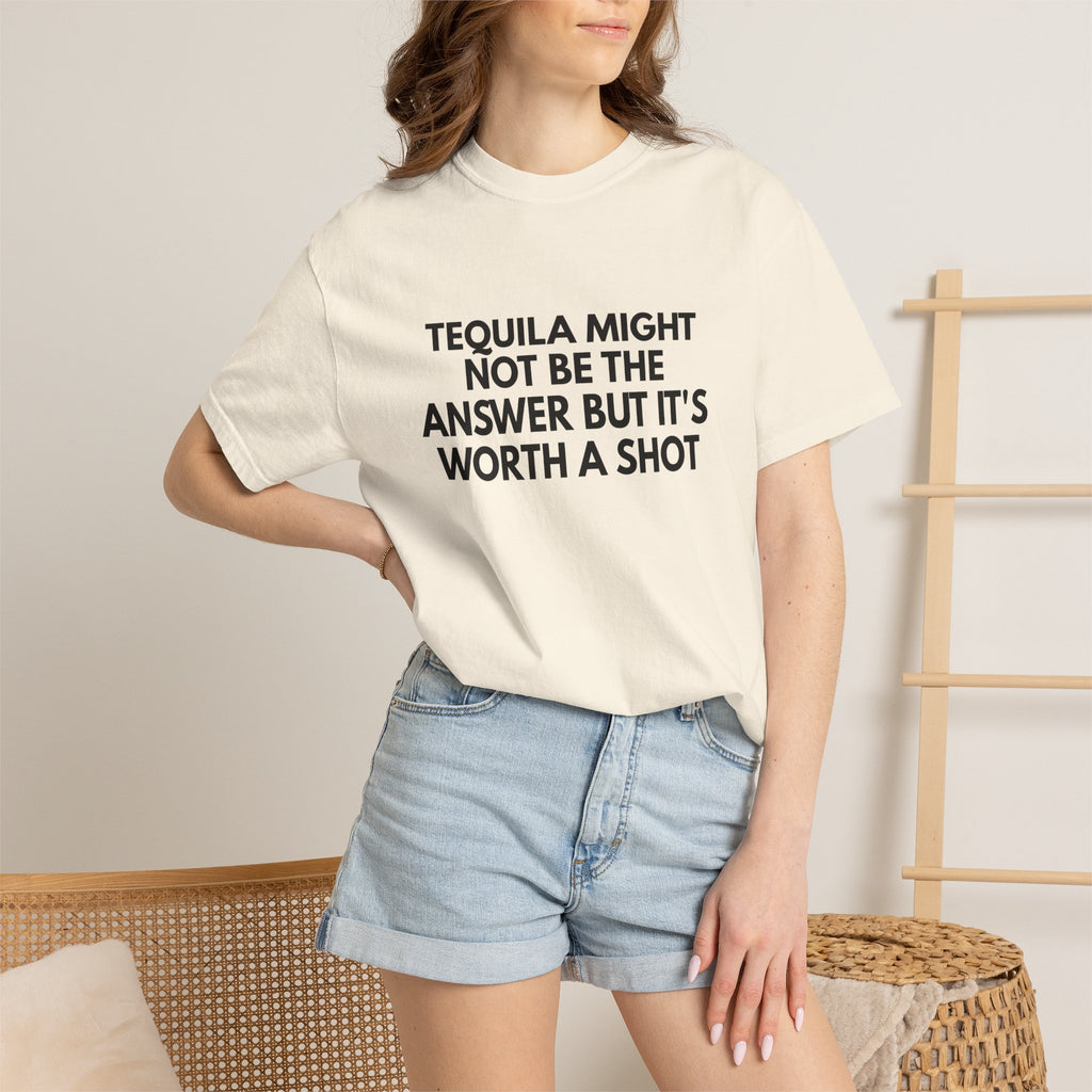Tequila Might Not Be The Answer Heavyweight Tee